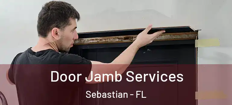  Door Jamb Services Sebastian - FL