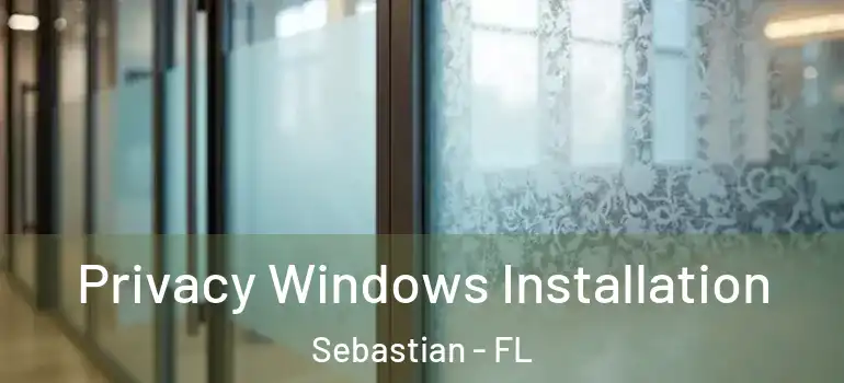  Privacy Windows Installation Sebastian - FL