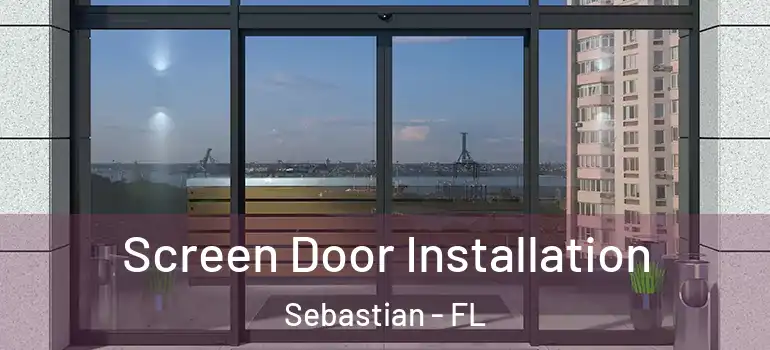  Screen Door Installation Sebastian - FL
